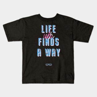 Life Finds A Way Kids T-Shirt